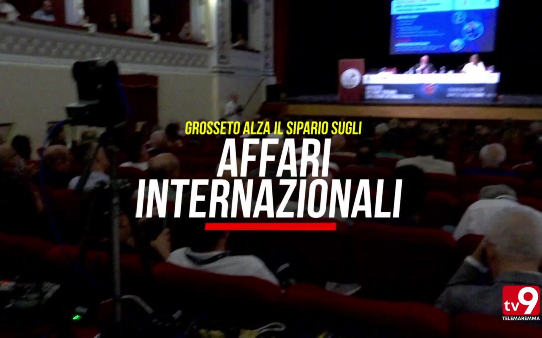 Grosseto alza il sipario sugli affari internazionali